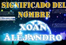 Significado del nombre Xoan Alejandro, su origen y más