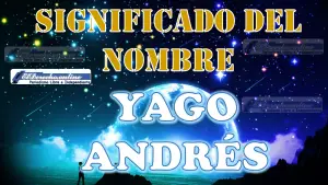 Significado del nombre Yago Andrés: su origen y más