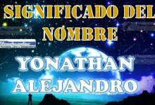 Significado del nombre Yonathan Alejandro, su origen y más
