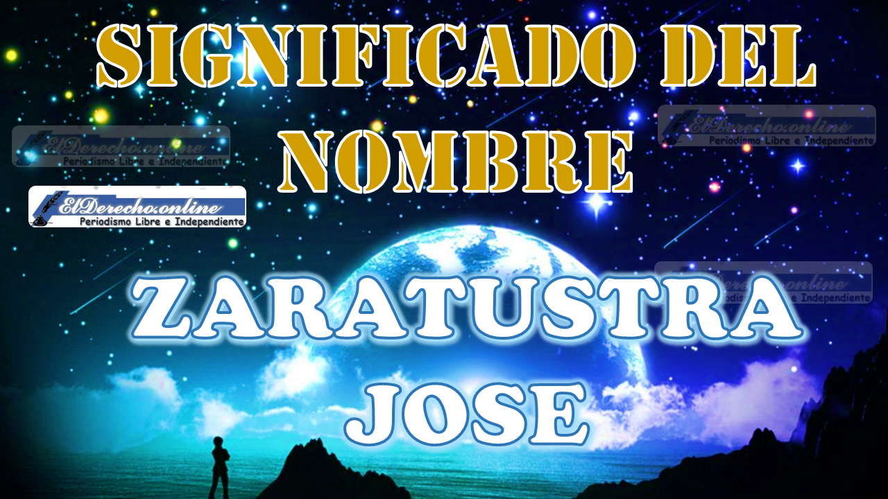 Significado del nombre Zaratustra Jose, su origen y más