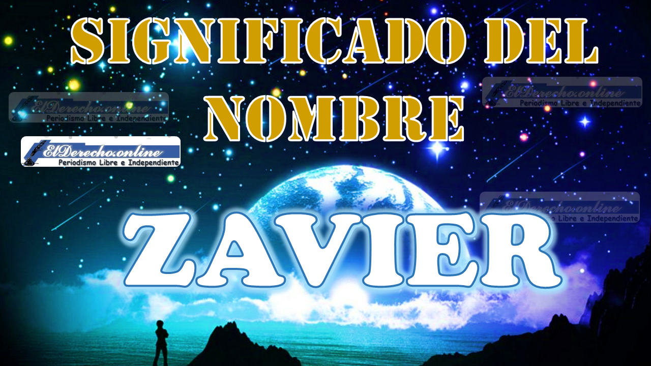 Significado del nombre Zavier: su origen y más