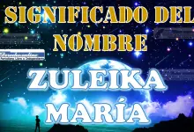 Significado del nombre Zuleika María: su origen y más