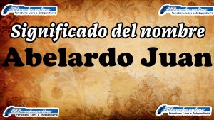 Significado del nombre Abelardo Juan: su origen y más