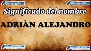 Significado del nombre Adrián Alejandro, su origen y más