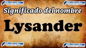 Significado del nombre Lysander: su origen y más