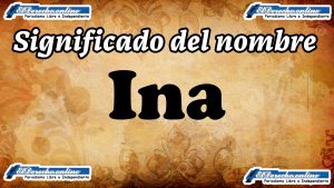 Significado del nombre Ina, su origen y más