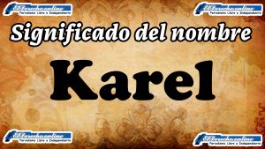 Significado del nombre Karel, su origen y más
