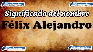 Significado del nombre Félix Alejandro: su origen y más