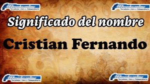 Significado del nombre Cristian Fernando: su origen y más