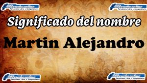 Significado del nombre Martin Alejandro: su origen y más