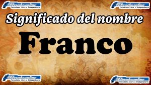 Significado del nombre Franco: su origen y más