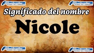 Significado del nombre Nicole: su origen y más