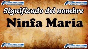 Significado del nombre Ninfa Maria, su origen y más