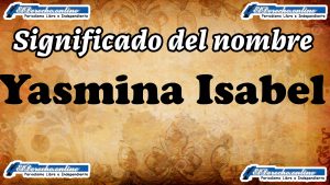 Significado del nombre Yasmina Isabel: su origen y más