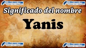Significado del nombre Yanis: su origen y más
