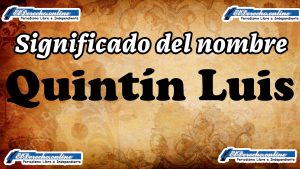 Significado del nombre Quintín Luis, su origen y más