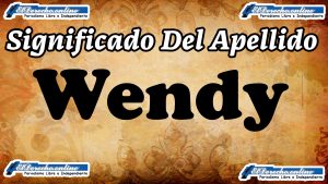 Significado del nombre Wendy: su origen y más