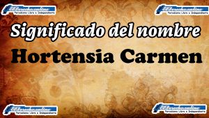 Significado del nombre Hortensia Carmen: su origen y más