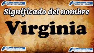 Significado del nombre Virginia: su origen y más