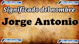 Significado del nombre Jorge Antonio: su origen y más