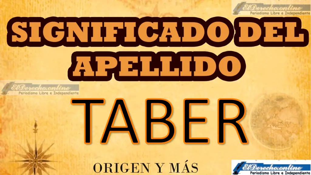 Significado Del Apellido Taber Origen Y Más 🥇 El Derecho Online【2024