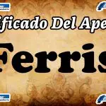 Significado del apellido Ferris, Origen y más