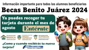 Ya puedes recoger tu tarjeta durante el mes de agosto | Beca Benito Juárez 2024