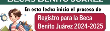 ¡Atención estudiantes! en esta fecha inicia el proceso de registro para la Beca Benito Juárez 2024-2025