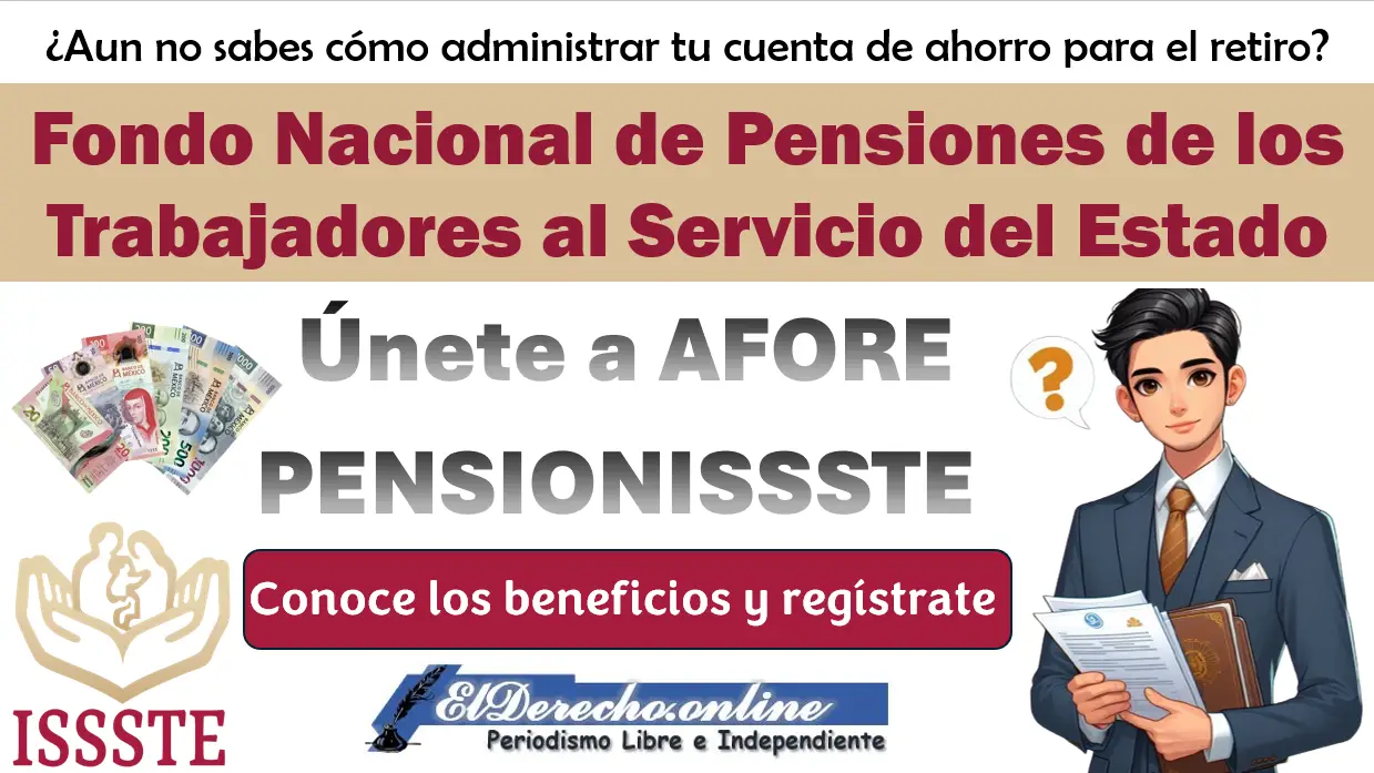 ¿Ya conoces la AFORE PENSIONISSSTE? Aquí te explicamos que es y como registrarte