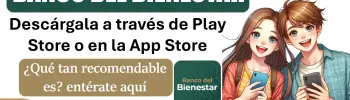 App del banco del bienestar ¿Qué tan recomendable es? entérate aquí