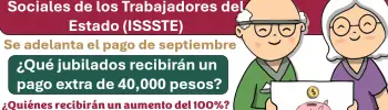 Se adelanta el pago de septiembre de la pensión ISSSTE para estos adultos mayores