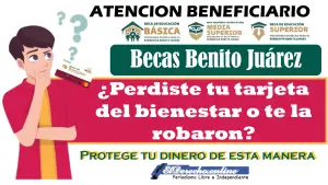 Como recuperar tu tarjeta en caso de extraviarla | Becas Benito Juárez