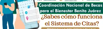 Ya sabes como funciona el nuevo sistema de citas | Becas Benito Juárez