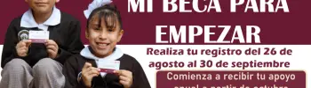 Prepárate para realizar la inscripción a Mi Beca para Empezar y poder recibir apoyo de Uniformes y Útiles Escolares en Octubre