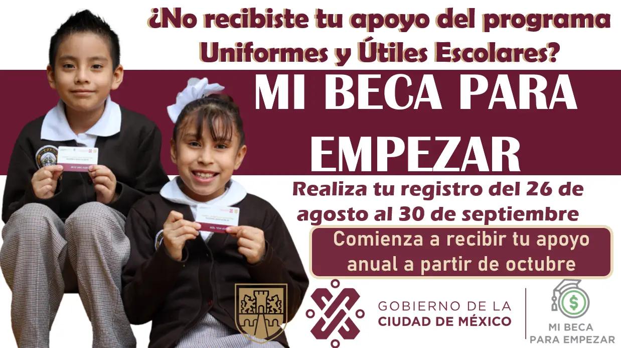 Prepárate para realizar la inscripción a Mi Beca para Empezar y poder recibir apoyo de Uniformes y Útiles Escolares en Octubre