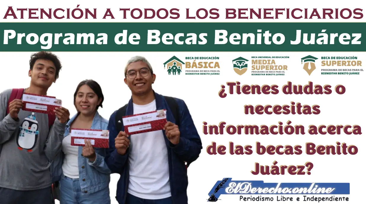 ¿Tienes dudas o necesitas información acerca de las becas Benito Juárez?