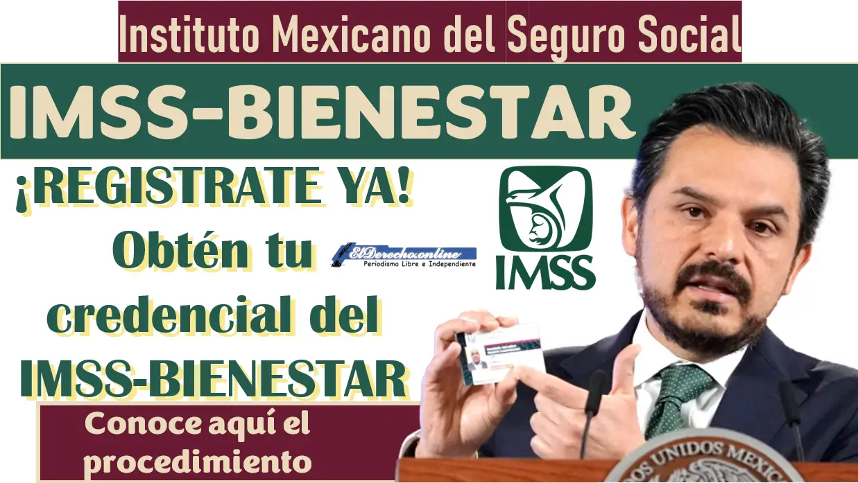 ¡REGISTRATE YA! Obtén tu credencial del IMSS-BIENESTAR y comienza a disfrutar de Atención Médica Gratuita