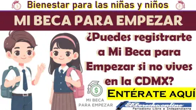 ¿Puedes registrarte a Mi Beca para Empezar si no vives en la CDMX? Descubre aquí los detalles