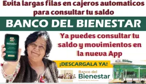 Descarga ya la App del Banco del Bienestar | Evita largas filas en cajeros automáticos para consultar tu saldo