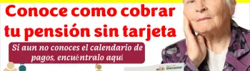 calendario de pagos SEPTIEMRE-OCTUBRE | Conoce como cobrar tu pensión si no cuentas con la tarjeta