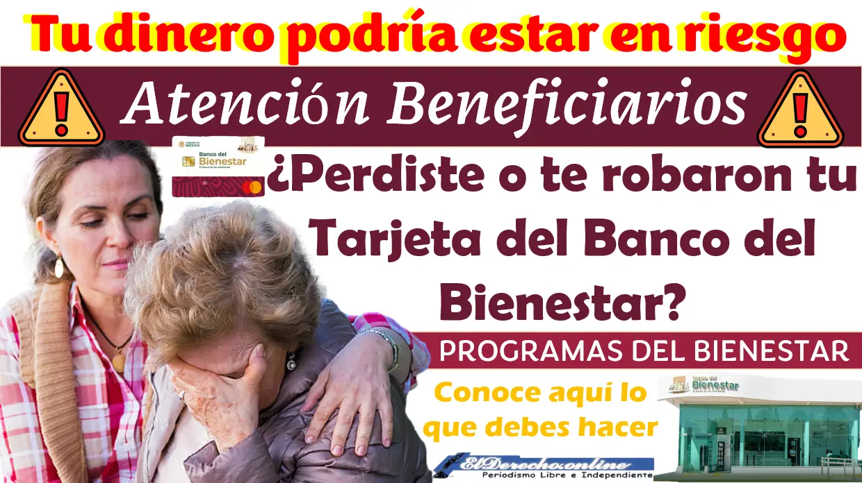 ¿Perdiste o te robaron tu Tarjeta del Banco del Bienestar? Tu DINERO podría estar en riesgo, descubre aquí que debes hacer