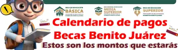 Calendario de pagos Becas Benito Juárez | ¡Pon mucha atención! Porque estos son los montos que estarás recibiendo