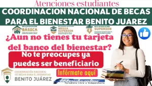 ¿Aún no tienes tu tarjeta del banco del bienestar? | No te preocupes, ya puedes ser beneficiario; Infórmate aquí