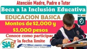 ¡Convocatoria Abierta! Beca a la Inclusión Educativa 2024-2025 Nuevo León | Montos desde $2,000 y $3,000 pesos: Consulta aquí la convocatoria y fecha límite