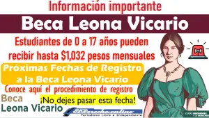 Próximas Fechas de Registro a la Beca Leona Vicario | Estudiantes de 0 a 17 años pueden recibir hasta $1,032 pesos mensuales: Fecha, requisitos y registro