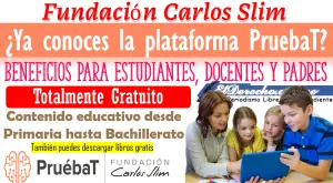 ¿Ya conoces la plataforma PruebaT Carlos Slim? | Beneficios para Estudiantes, Docentes y Padres: Totalmente gratuitos