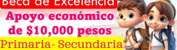 Registrate y recibe una Beca de $10,000 pesos | Becas de Excelencia para primaria y Secundaria