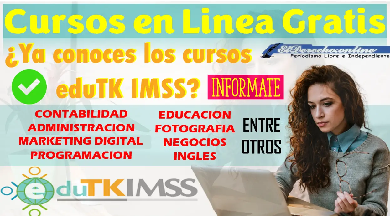 ¿Ya conoces los cursos eduTK IMSS? | Conoce aquí de que tratan y como ingresar: Son totalmente gratuitos