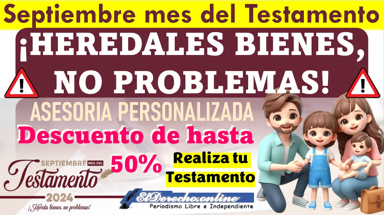 "Septiembre, mes del Testamento" Realiza tu testamento con un descuento de hasta el 50% con asesoría personalizada