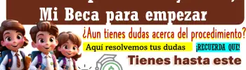 Últimos días para Registrarte a Mi Beca Para Empezar ¿Aún tienes dudas del procedimiento de registro?